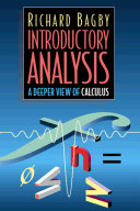 Introductory analysis : a deeper view of calculus / Richard J. Bagby.