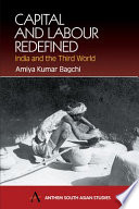 Capital and labour redefined : India and the Third World / Amiya Kumar Bagchi.