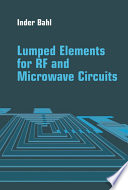 Lumped elements for RF and microwave circuits / Inder Bahl.