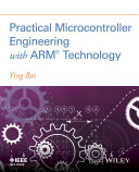 Practical microcontroller engineering with ARM® technology / Ying Bai.