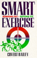 Smart exercise : burning fat, getting fit / Covert Bailey.