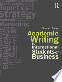 Academic writing for international students of business / Stephen Bailey.