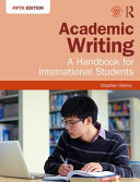 Academic writing : a handbook for international students / Stephen Bailey.