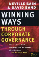 Winning ways through corporate governance / Neville Bain and David Band ; foreword by Tim Melville-Ross.