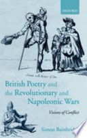 British poetry and the revolutionary and Napoleonic wars : visions of conflict /.