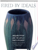 Fired by ideals : Arequipa pottery and the arts & crafts movement / Suzanne Baizerman, Lynn Downey, John Toki.