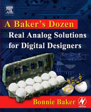 A Baker's dozen : real analog solutions for digital designers / by Bonnie Baker.