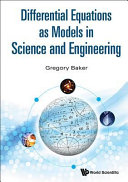 Differential equations as models in science and engineering / Gregory Baker (The Ohio State University, USA).