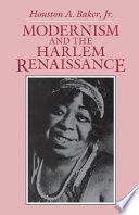 Modernism and the Harlem Renaissance / Houston A. Baker.