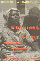 Workings of the spirit : the poetics of Afro-Americanwomen's writing / Houston A. Baker, Jr. ; with a phototext by Elizabeth Alexander and Patricia Redmond.
