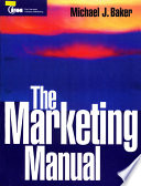 The marketing manual / Michael J. Baker.