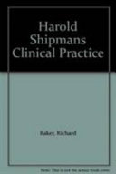 Harold Shipman's clinical practice 1974-1998 : a review commissioned by the Chief Medical Officer [for the] Department of Health / [Richard Baker].
