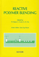 Reactive polymer blending / W.E. Baker, C.E. Scott, G.-H. Hu ; with contributions from M.K. Akkapeddi ... [et al.].