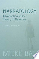 Narratology : introduction to the theory of narrative / Mieke Bal.