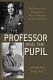 The professor and the pupil : the politics of W.E.B. Du Bois and Paul Robeson / Murali Balaji.
