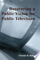 Recovering a public vision for public television.