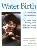 Water birth / Janet Balaskas, Yehudi Gordon.