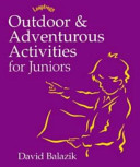Outdoor & adventurous activities for juniors / David Balazik.
