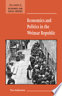 Economics and politics in the Weimar Republic / prepared for the Economic History Society by Theo Balderston.
