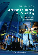 Handbook for construction planning and scheduling Andrew Baldwin and David Bordoli.