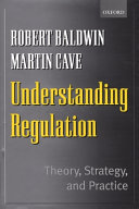 Understanding regulation : theory, strategy, and practice / Robert Baldwin and Martin Cave.