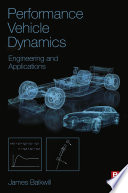Performance vehicle dynamics engineering and applications / James Balkwill.