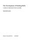 The development of reading skills : a book of resources for teachers / (by) Frances Ball.