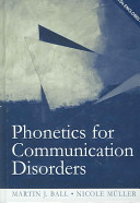 Phonetics for communication disorders / by Martin J. Ball & Nicole Müller.