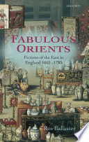 Fabulous orients : fictions of the East in England 1662-1785 / Ros Ballaster.