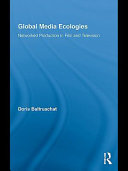 Global media ecologies networked production in film and television / Doris Baltruschat.