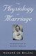The physiology of marriage / by Honoré de Balzac ; with an introduction to the 1997 edition by Sharon Marcus.