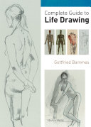 Complete guide to life drawing / Gottfried Bammes.