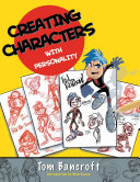 Creating characters with personality / by Tom Bancroft ; introduction by Glen Keane.