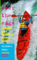 Over the edge : a regular guy's odyssey in extreme sports / Michael Bane.