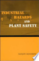 Industrial hazards and plant safety / Sanjoy Banerjee.