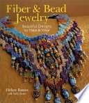 Fiber & bead jewelry : beautiful designs to make & wear / Helen Banes with Sally Banes.