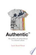 Authentic TM : the politics of ambivalence in a brand culture / Sarah Banet-Weiser.