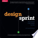 Design sprint a practical guidebook for building great digital products / Richard Banfield, C. Todd Lombardo, and Trace Wax.