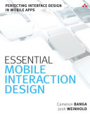 Essential mobile interaction design : perfecting interface design in mobile apps / Cameron Banga, Josh Weinhold.