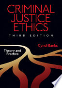 Criminal justice ethics : theory and practice / Cyndi Banks.