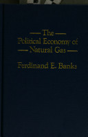 The political economy of natural gas / Ferdinand E. Banks.