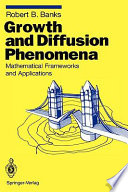 Growth and diffusion phenomena : mathematical frameworks and applications / Robert B. Banks.