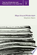 Ways around modernism / Stephen Bann ; with an introduction by Margaret MacNamidhe.