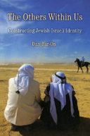 The others within us : constructing Jewish-Israeli identity / Dan Bar-On ; translated by by Noel Canin.