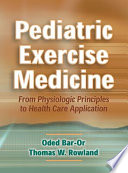 Pediatric exercise medicine : from physiologic principles to health care application / Oded Bar-Or, Thomas W. Rowland.