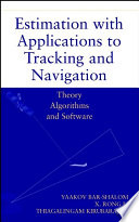 Estimation with applications to tracking and navigation / Yaakov Bar-Shalom, X.-Rong Li, Thiagalingam Kirubarajan.