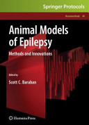Animal Models of Epilepsy Methods and Innovations / edited by Scott C. Baraban.