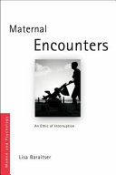 Maternal encounters the ethics of interruption / Lisa Baraitser.