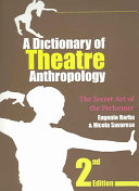 A dictionary of theatre anthropology : the secret art of the performer / Eugenio Barba and Nicola Savarese ; translated by Richard Fowler.