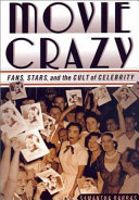 Movie crazy : fans, stars, and the cult of celebrity / Samantha Barbas.